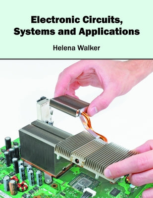 Electronic Circuits, Systems and Applications by Walker, Helena