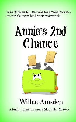 Annie's 2nd Chance: A funny romantic Annie McCauley mystery by Amsden, Willee