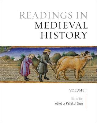 Readings in Medieval History, Volume I: The Early Middle Ages, Fifth Edition by Geary, Patrick J.
