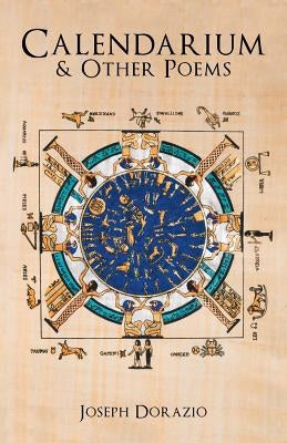 Calendarium & Other Poems by Dorazio, Joseph