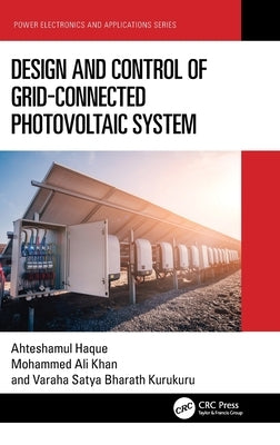 Design and Control of Grid-Connected Photovoltaic System by Haque, Ahteshamul