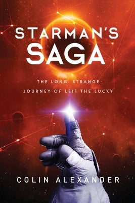 Starman's Saga: The Long, Strange Journey of Leif the Lucky by Alexander, Colin