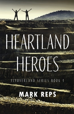 Heartland Heroes by Reps, Mark