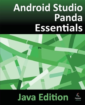 Android Studio Panda Essentials - Java Edition: Developing Android Apps Using Android Studio Panda and Java by Smyth, Neil