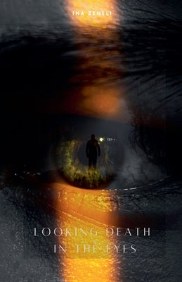 Looking Death in the Eyes by Zeneli, Ina