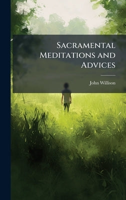 Sacramental Meditations and Advices by Willison, John
