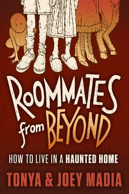 Roommates from Beyond: How to Live in a Haunted Home by Madia, Tonya