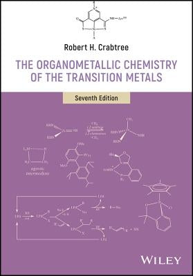 The Organometallic Chemistry of the Transition Metals by Crabtree, Robert H.
