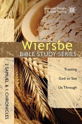 2 Samuel and 1 Chronicles: Trusting God to See Us Through by Wiersbe, Warren W.