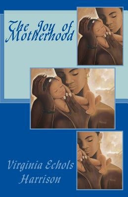 The Joy of Motherhood by Dunning, Euniece