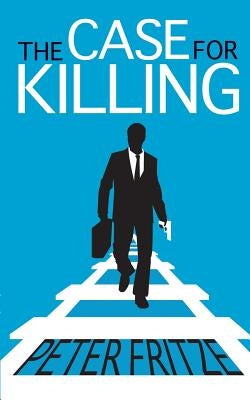 The Case for Killing by Fritze, Peter