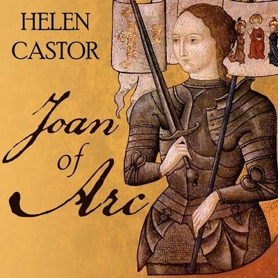 Joan of Arc: A History by Castor, Helen