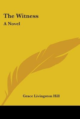 The Witness by Hill, Grace Livingston