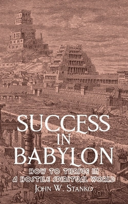 Success in Babylon by Stanko, John