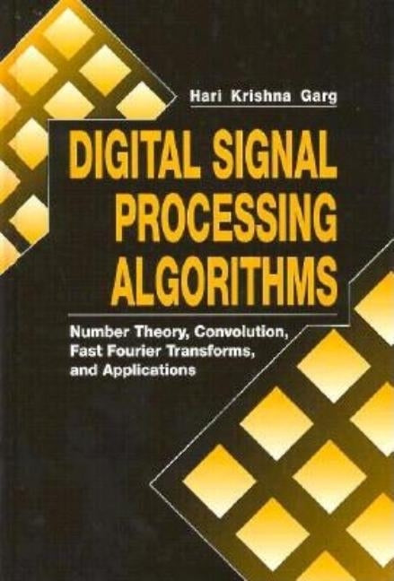 Digital Signal Processing Algorithms: Number Theory, Convolution, Fast Fourier Transforms, and Applications by Krishna, Hari