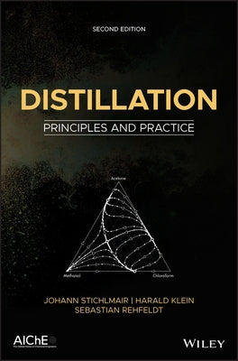 Distillation: Principles and Practice by Stichlmair, Johann G.