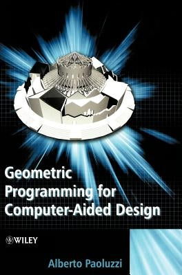 Geometric Programming for Computer Aided Design by Paoluzzi, Alberto
