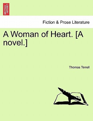 A Woman of Heart. [A Novel.] by Terrell, Thomas