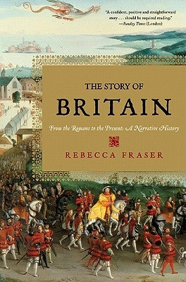 The Story of Britain: From the Romans to the Present: A Narrative History by Fraser, Rebecca