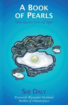 A Book of Pearls: Wise Quotes from all Ages: Wise quotes from all ages by Daly, Sue