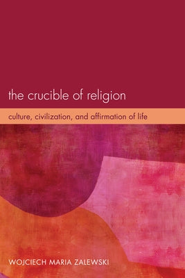 The Crucible of Religion by Zalewski, Wojciech Maria