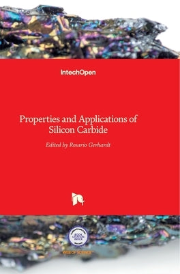 Properties and Applications of Silicon Carbide by Gerhardt, Rosario