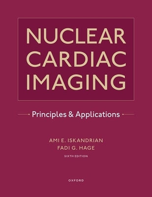 Nuclear Cardiac Imaging: Principles and Applications by Iskandrian, Ami E.