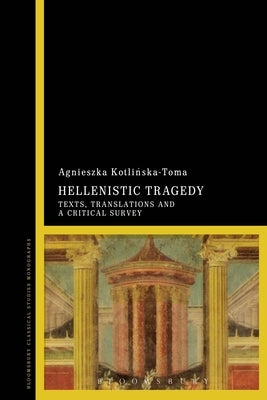 Hellenistic Tragedy by Kotlinska-Toma, Agnieszka