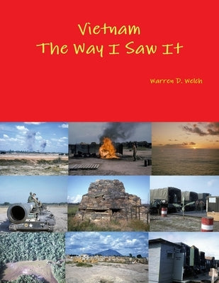 Vietnam The Way I Saw It by Welch, Warren D.