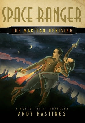 Space Ranger: The Martian Uprising by Hastings, Andy