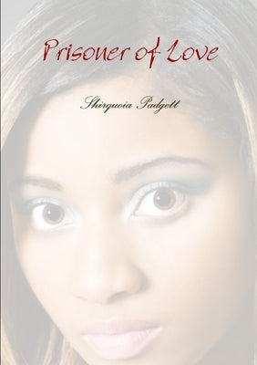 Prisoner of Love by Padgett, Shirquoia