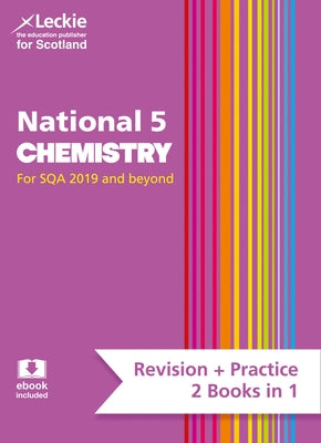 Leckie National 5 Chemistry for Sqa 2019 and Beyond - Revision + Practice - 2 Books in 1: Revise for N5 Sqa Exams by D'Arcy, Maria