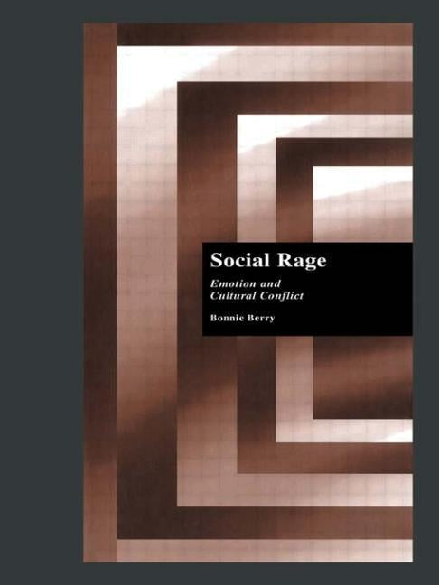 Social Rage: Emotion and Cultural Conflict by Berry, Bonnie
