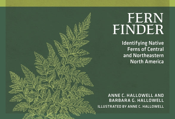 Fern Finder: Identifying Native Ferns of Central and Northeastern North America by Hallowell, Anne C.