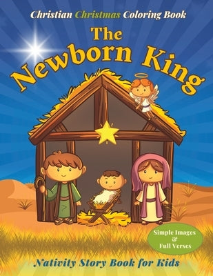 The Newborn King Nativity Story Book for Kids: Christian Christmas Coloring Book with Simple Images and Bible Verses by Truth Wins Jr Media