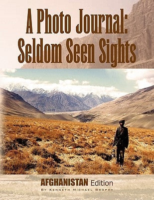 A Photo Journal: Seldom Seen Sights by Brophy, Kenneth Michael