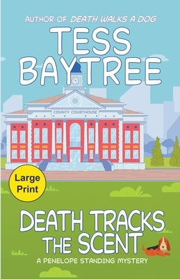 Death Tracks the Scent: A Penelope Standing Mystery by Baytree, Tess