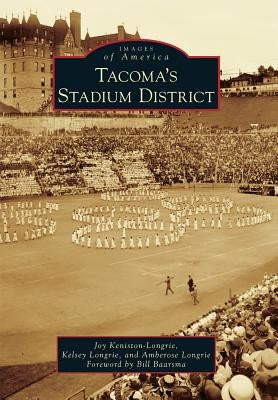Tacoma's Stadium District by Keniston-Longrie, Joy