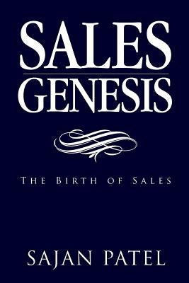 Sales Genesis: The Birth of Sales by Patel, Sajan