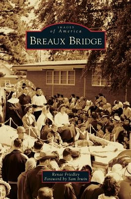 Breaux Bridge by Friedley, Renae