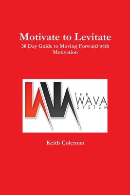 Motivate to Levitate by Coleman, Keith