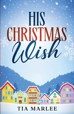 His Christmas Wish by Marlee, Tia