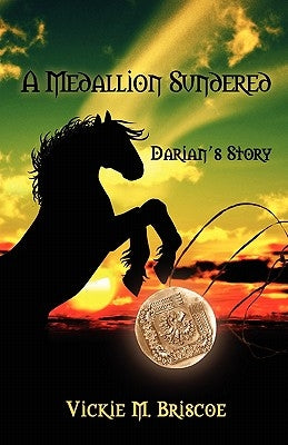 A Medallion Sundered: Darian's Story by Briscoe, Vickie M.