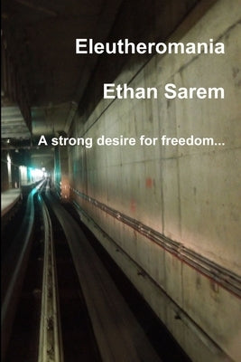 Eleutheromania by Sarem, Ethan