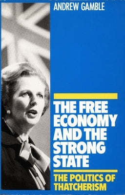 The Free Economy and the Strong State by Gamble, Andrew