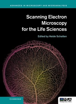 Scanning Electron Microscopy for the Life Sciences by Schatten, Heide