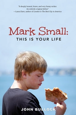 Mark Small: This Is Your Life by Bullock, John