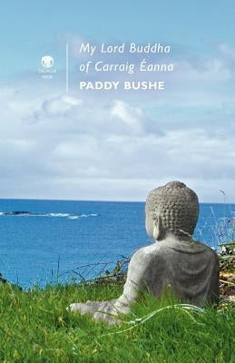 My Lord Buddha of Carraig Eanna by Bushe, Paddy