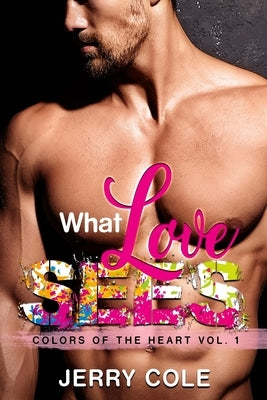 What Love Sees by Cole, Jerry