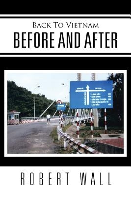 Back To Vietnam Before and After by Wall, Robert